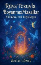 Rüya Tozuyla Boyanm¿¿ Masallar - K¿rk Gece, K¿rk Rüya Kap¿s¿