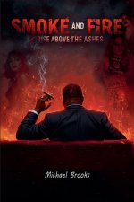 Smoke and Fire Raise Above the Ashes