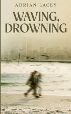 Waving, Drowning