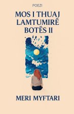 Mos i thuaj lamtumire botes II