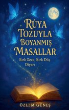 Rüya Tozuyla Boyanm¿¿ Masallar - K¿rk Gece, K¿rk Dü¿ Diyar¿