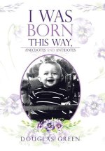 I Was Born This Way, Anecdotes and Antidotes