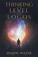 THINKING AT THE LEVEL OF THE LOGOS