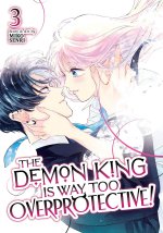 The Demon King Is Way Too Overprotective! Vol. 3