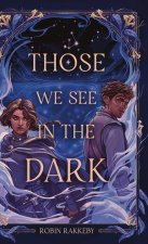 Those We See in the Dark
