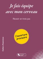 Je fais équipe avec mon cerveau