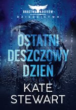 Ostatni deszczowy dzień. Bractwo Kruków. Dziedzictwo