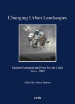 Changing Urban Landscapes: Eastern European and Post-Soviet Cities Since 1989