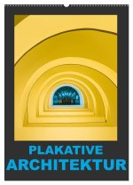 Plakative Architektur (Wandkalender 2026 DIN A2 hoch), CALVENDO Monatskalender