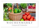 Wochenmarkt - Genussvoll Einkaufen (Wandkalender 2026 DIN A2 quer), CALVENDO Monatskalender