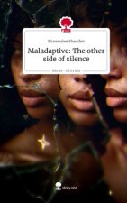 Maladaptive: The other side of silence. Life is a Story - story.one