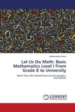 Let Us Do Math: Basic Mathematics Level I From Grade 8 to University
