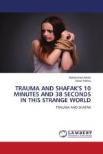 TRAUMA AND SHAFAK'S 10 MINUTES AND 38 SECONDS IN THIS STRANGE WORLD