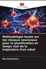 Méthodologie basée sur les réseaux neuronaux pour la planification en temps réel de la trajectoire d'un robot
