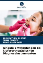 Jüngste Entwicklungen bei kieferorthopädischen Diagnoseinstrumenten