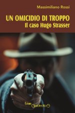 omicidio di troppo. Il caso Hugo Strasser