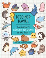 Dessiner kawaii : 80 créatures aquatiques en pas à pas !