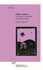 FOLLE ENFANCE : UNE HISTOIRE CONCEPTUELLE DE LA PEDOPSYCHIATRIE