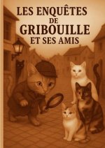 Les enquêtes de Gribouille et ses amis