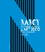 Nancy et la Lorraine au temps de l'Art Déco et de la modernité - Nouvelle Edition