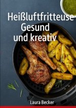 Heißluftfritteuse:Gesund undkreativ