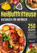 Heißluftfritteuse Kochbuch für Anfänger