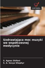 Uzdrawiajaca moc muzyki we wspólczesnej medycynie