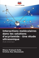 Interactions moléculaires dans les solutions d'acyrlamide - Une étude ultrasonique