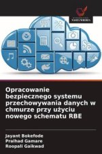 Opracowanie bezpiecznego systemu przechowywania danych w chmurze przy uzyciu nowego schematu RBE