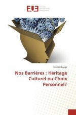 Nos Barrières : Héritage Culturel ou Choix Personnel?