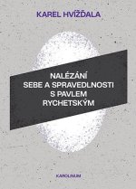 Nalézání sebe a spravedlnosti s Pavlem Rychetským