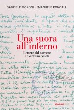 suora all'inferno. Lettere dal carcere a Gervasia Asioli