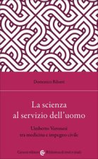 scienza al servizio dell'uomo. Umberto Veronesi tra medicina e impegno civile