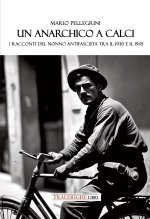 anarchico a Calci. I racconti del nonno antifascista tra il 1930 e il 1945