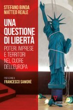 questione di libertà. Poteri, imprese e territori nel cuore dell'Europa