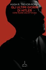ultimi giorni di Hitler. Come muore una dittatura
