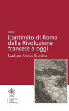 antimito di Roma dalla Rivoluzione francese a oggi. Studi per Andrea Giardina