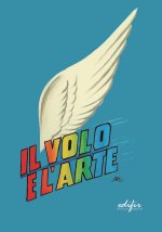 volo e l’arte. Atti dei Convegni di studi