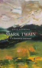 Mark Twain - Un humaniste tourmenté