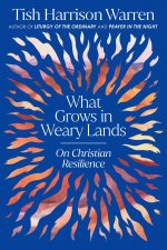 WHAT GROWS IN WEARY LANDS