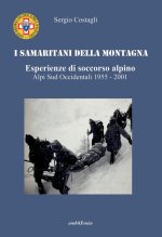 Samaritani della montagna. Esperienze di soccorso alpino. Alpi sud-occidentali 1955-2001