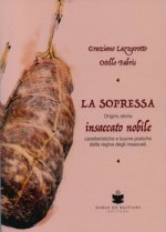 soppressa. Insaccato nobile. Origini, storia - caratteristiche e buone pratiche della regina degli insaccati