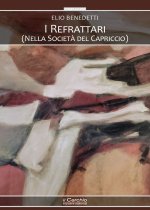 refrattari. (Nella società del capriccio)