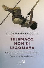 Telemaco non si sbagliava. O del perché la giovinezza non è una malattia