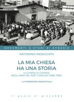 mia chiesa ha una storia. La chiesa di Catania negli anni del post Concilio (1966-1988)