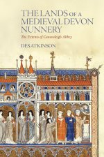 The Lands of a Medieval Devon Nunnery: The Extents of Canonsleigh Abbey