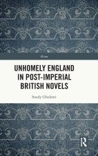 Unhomely England in Post-Imperial British Novels