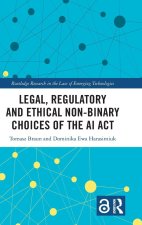 Legal, Regulatory and Ethical Non-binary Choices of the AI Act