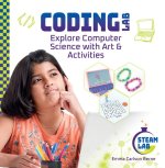 Coding Lab: Explore Computer Science with Art & Activities