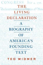 The Living Declaration: A Biography of America's Founding Text